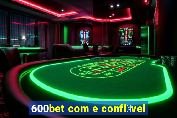 600bet com e confi谩vel